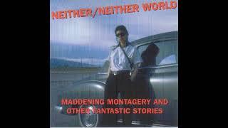 Neither/Neither World - Maddening Montagery and Other Fantastic Stories