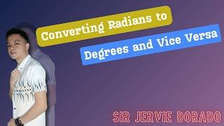 Converting Degree To Radian and Vice Versa | Sir Jervie Dorado