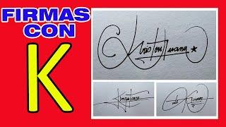 FIRMAS CON K | MODELOS FIRMAS ELEGANTES K | COMO FIRMAR CON K