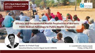 Let's Talk Public Health: Silicosis and Occupational Health Perplexities of Workers