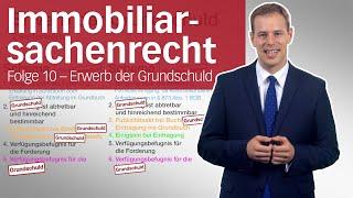 Grundschuld 1 – Erst- und Zweiterwerb der Grundschuld | Immobiliarsachenrecht | Folge 10