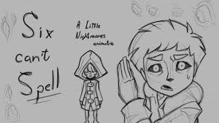 Six Can't Spell | Little Nightmares Animatic