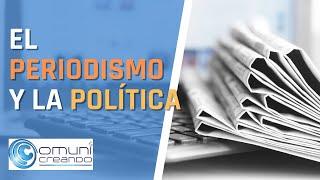 EL PERIODISMO Y LA POLÍTICA