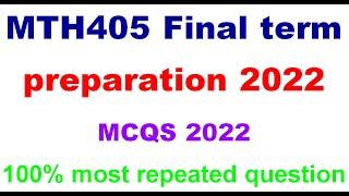 MTH405|MTH 405|All repeated MCQs in final exams|spring 2022|finalterm preparation virtual university