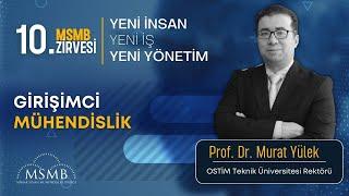 Girişimci Mühendislik - Prof. Dr. Murat Yülek | 10.MSMB Zirvesi