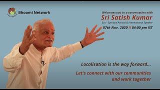 In conversation with Sri Satish Kumar - Localisation is the way forward