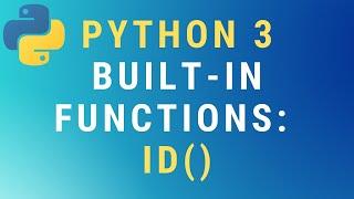 Python 3 id() built-in function TUTORIAL