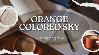 Orange Colored Sky - Nat King Cole (Cover by MorganVA)