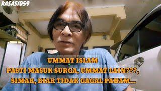 UMMAT ISLAM PASTI MASUK SURGA, UMMAT LAIN???, SIMAK VIDEO INI BIAR TIDAK HAGAL PAHAM...