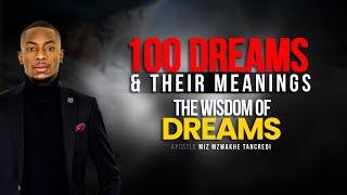 100 Dreams and their meaning. The wisdom of dreams | Apostle Miz Mzwakhe Tancredi