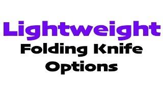 VERY Lightweight Folding Knife Options