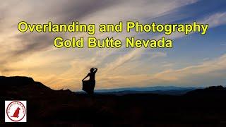 Overlanding and Photography, Gold Butte, Nevada #overlanding #landscapephotography #nevada