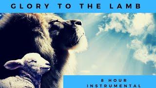 Glory To The Lamb / 8 hour Intercession & Warfare Music