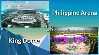 PHILIPPINE ARENA OR KING DOME.?