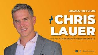 Chris Lauer on The All Things Energy Podcast S2:E5