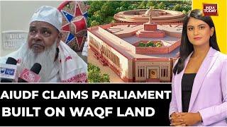 AIUDF Chief Claims New Parliament Built On Waqf Land | 6PM Prime | India Today