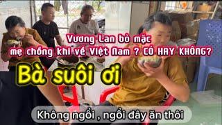 Ngày đầu tiên mẹ chồng Trung Quốc gặp thông gia PHẢN ỨNG ngay trên mâm_sắp xếp chỗ ở cho mẹ thế nào?