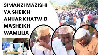 SIMANZI MAZISHI YA SHEIKH ANUAR KHATWIB MASHEIKH WAMLILIA