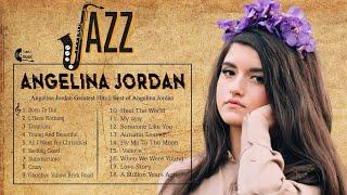 Best of Angelina Jordan - Angelina Jordan Greatest Hits Full Album- Best Songs Of Angelina Jordan