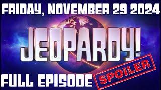 JEOPARDY November 29 2024 11/29/24 FULL EPISODE SPOILERS, WINNER, Recap & Highlights Today Friday