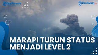 Update Status Gunung Marapi Sumbar, Sudah Turun Status dari Level III Siaga Jadi Level II Waspada