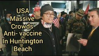 USA Massive Crowds Anti-vaccine in Huntington beach. CA . Dân Mỹ biểu tình chống vaccine.