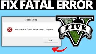 How To Fix GTA V Fatal Error Unrecoverable Fault - Please Restart The Game