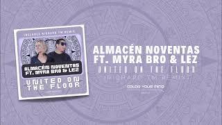 ALMACÉN NOVENTAS FEAT. MYRA BRO & LEZ - UNITED ON THE FLOOR (RICHARD TM REMIX) 🟣