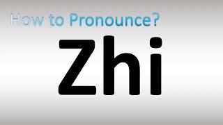 How to Pronounce Zhi