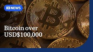 Bitcoin reaches over USD$100,000 for the first time | ABC NEWS