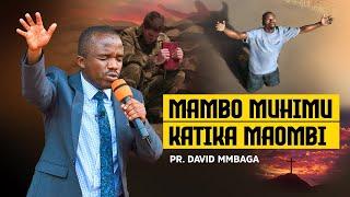 SEHE YA 1-MAMBO MUHIMU KATIKA MAOMBI YAKO|PR.DAVID MMBAGA  (OFFICIAL VIDEO)| #mahubiri