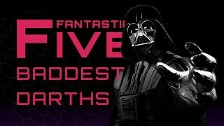 5 Baddest Darths - Fantastic Five