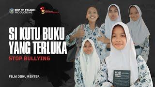 SI KUTU BUKU YANG TERLUKA | Film Dokumenter STOP Bullying ️