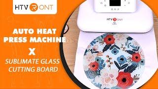 Sublimate Glass Cutting Board X HTVRONT Auto Heat Press Machine