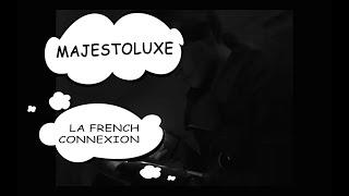 Majestoluxe - La French Connexion