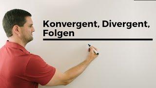 Konvergent, Divergent, Folgen | Mathe by Daniel Jung