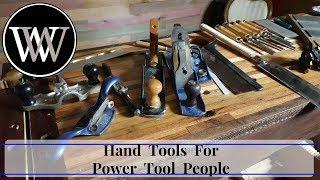 First Hand Tools For the Power Tool Woodworker Toolbox or the Hybrid Woodworking Shop