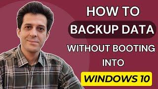 How to Backup Data Without Booting Into Windows 10