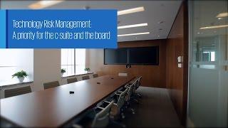 Technology Risk Management: A priority for the c-suite and the board