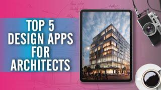 Top 5 Design Apps For Architects & Designers