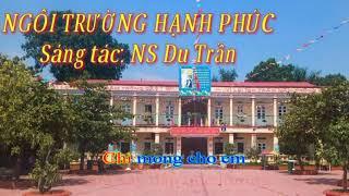 NGÔI TRƯỜNG HẠNH PHÚC//Sáng tác: Du Trần// Hoà Âm Huy Toàn // Ca sĩ Tiến Hải - Kim Ngân