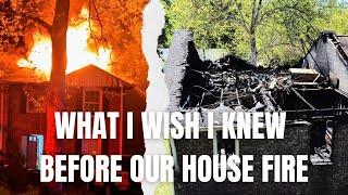 Our house burned down... Here's what I learned.