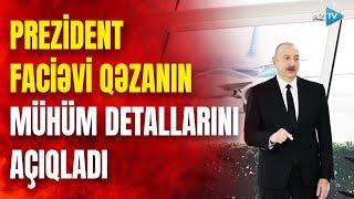 Prezident İlham Əliyev qəza ilə bağlı mühüm faktları açıqladı - AzTV-yə MÜSAHİBƏ