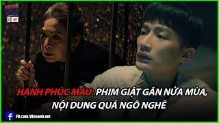 Hạnh Phúc Máu: Phim giật gân nửa mùa, nội dung quá ngô nghê | Movie On Radio