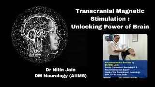 Transcranial Magnetic Stimulation TMS: Science of Unlocking Brain Power | Dr Nitin Jain DM Neurology