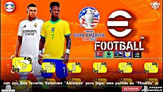 EFOOTBALL PES 2024 LEVE ( PPSSPP ) BRASILEIRÃO & EUROPEU + CÂMERA PS4+ COPA AMÉRICA