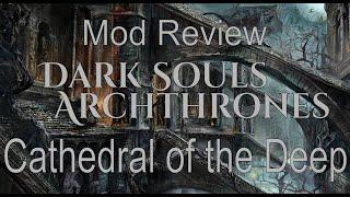 Dark Souls: Archthrones Cathederal of the Deep Mod Review || Dark Souls 3 Mod Review