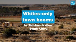 Whites-only town booms in 'Rainbow Nation' South Africa • FRANCE 24 English