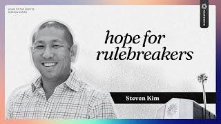 Newsong || February 25, 2024 || Hope for the Rule Breakers - Steven Kim