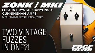 Tone Bender and Zonk Machine in one?! ZONK | MKI - Lost in Crystal Canyons x Cunningham Amps